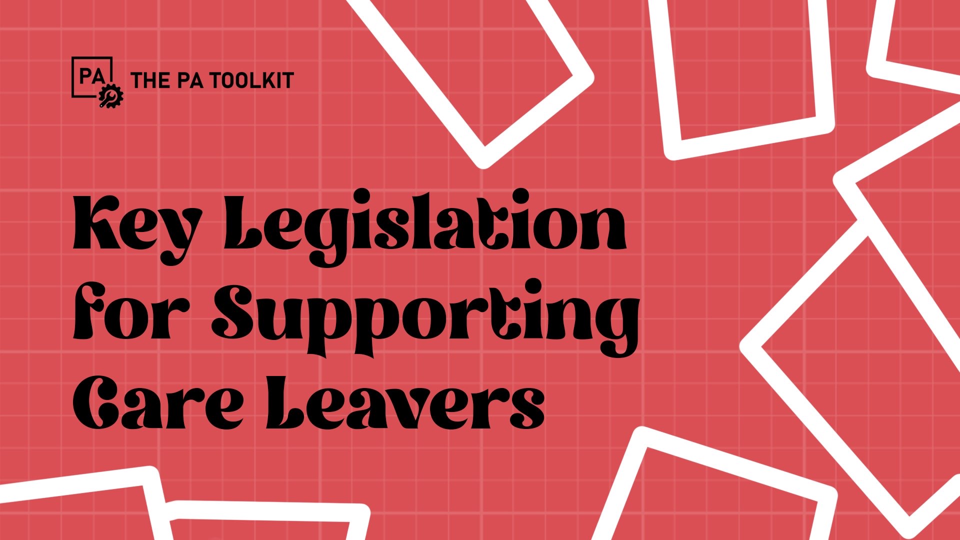 Key Legislation for Supporting Care Leavers
